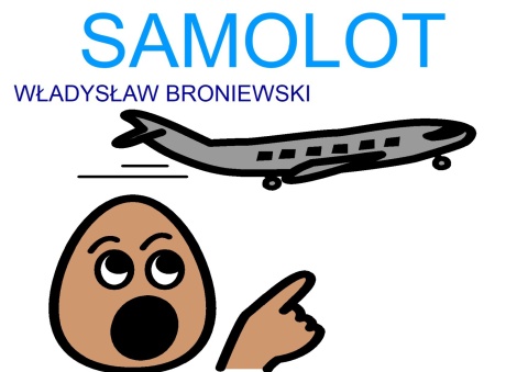 "SAMOLOT" - wiersz Władysław Broniewski - link do pobrania w opisie