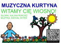 "WITAMY CIĘ WIOSNO" - piosenka z repertuaru Muzycznej Kurtyny - link do pobrania w opisie